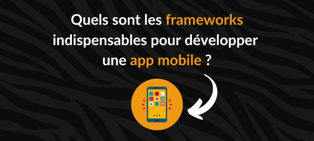 Les différents frameworks en développement mobile