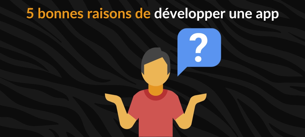 5 bonnes raison de concevoir une application mobile